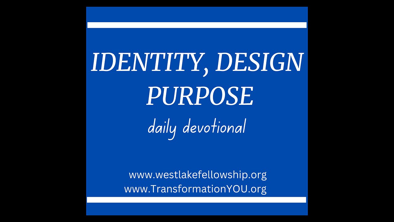 Identity, Design, Purpose - Daily Devotional / DAY 1