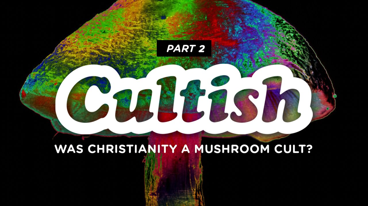 263. Was Christianity a Mushroom Fertility Cult? Pt. 2