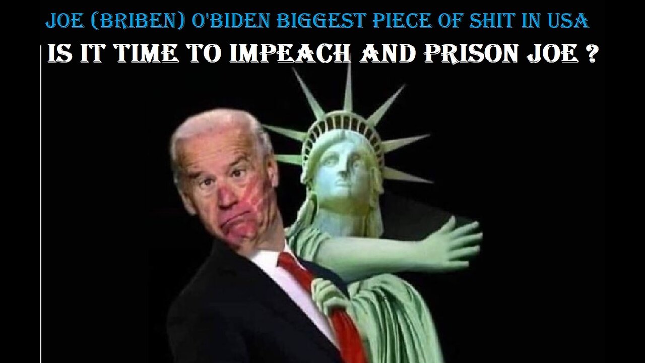 Now is it time to Impeach Joe Briben ?