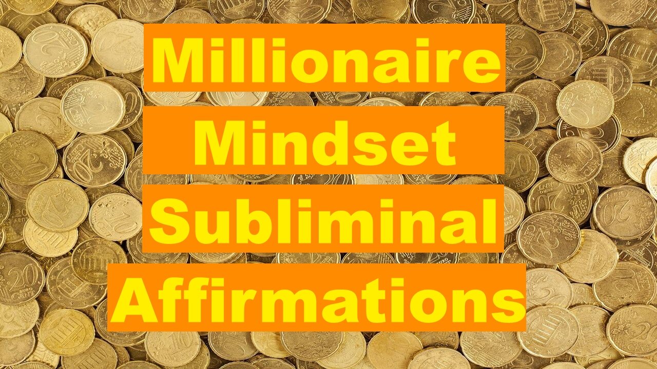 Millionaire Mindset Subliminal Affirmations