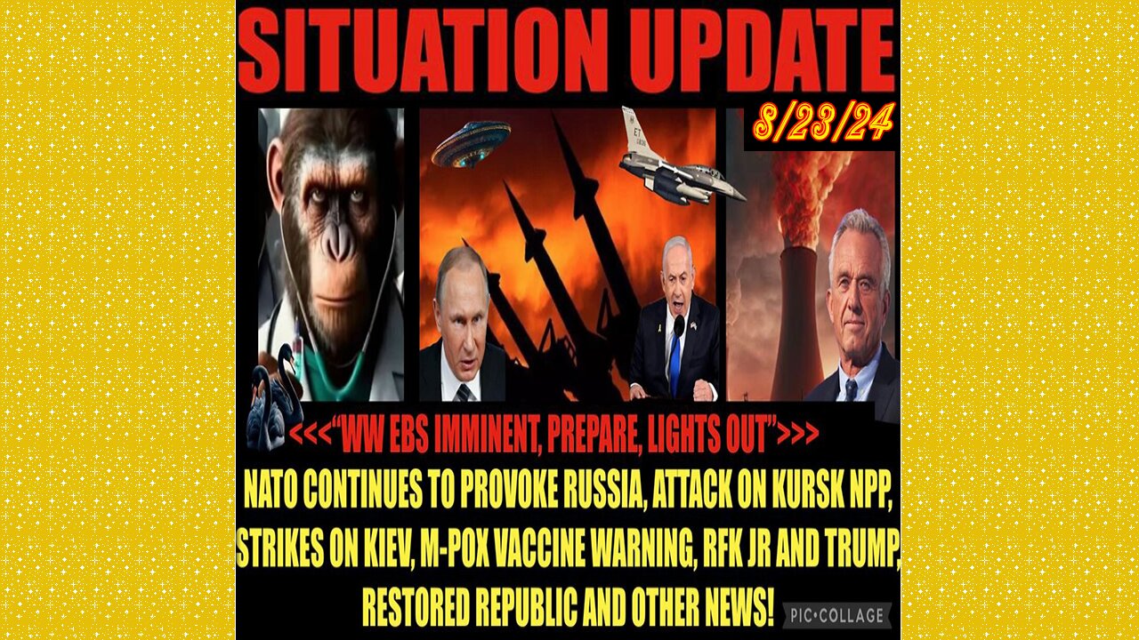 SITUATION UPDATE 8/23/24 - NATO Provoking Russia, Rfk Jr & Trump, M-Pox Warning