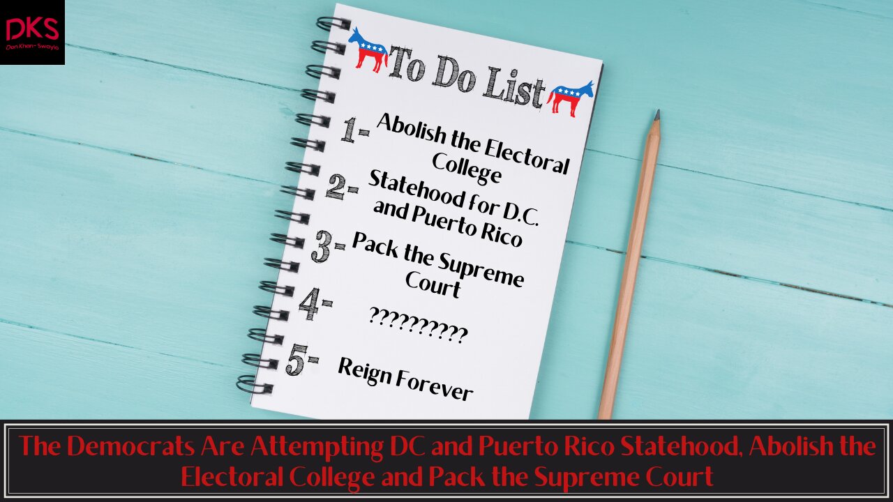 Democrats Are Trying DC & Puerto Rico Statehood, Abolish Electoral College & Pack the Supreme Court