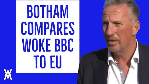 Brexiteer Botham Compares Woke BBC To EU