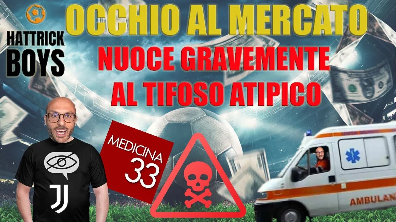OCCHIO AL MERCATO : NUOCE GRAVEMENTE AL TIFOSO ATIPICO