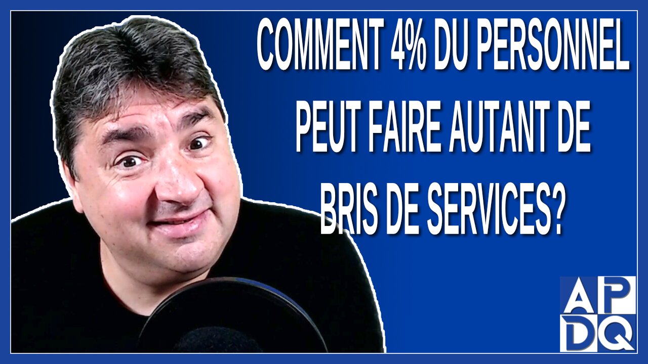 Comment 4% du personnel peut faire autant de bris de services. Demande un journaliste
