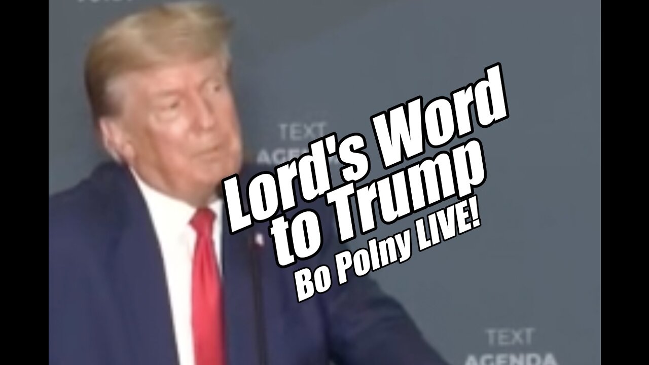 Lord's Word to Trump. Go Time! Bo Polny LIVE. B2T Show Jul 26, 2022