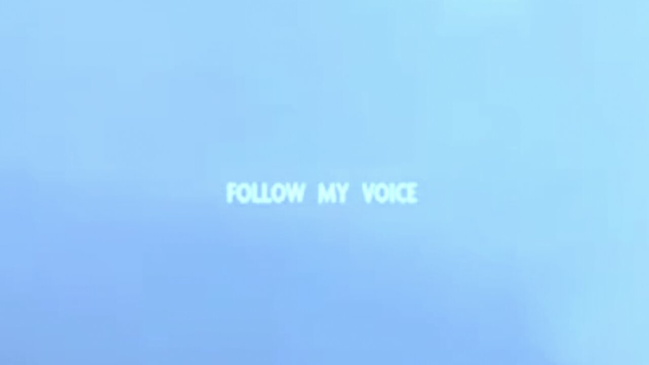 "FOLLOW MY VOICE"