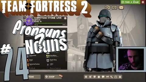 #74 Team Fortress 2 "Pronouns are Nouns, not Pronouns" Christian Stone LIVE