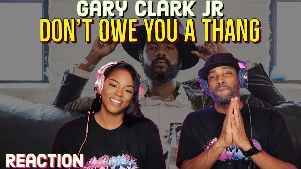 First Time Hearing Gary Clark Jr. - “Don't Owe You A Thang” Reaction | Asia and BJ