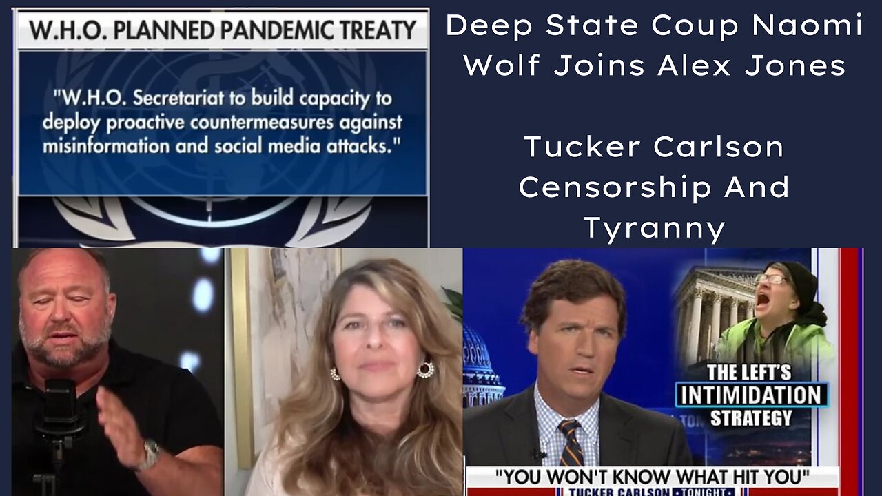 Deep State Coup - Naomi Wolf Joins Alex Jones - Tucker Carlson Censorship And Tyranny