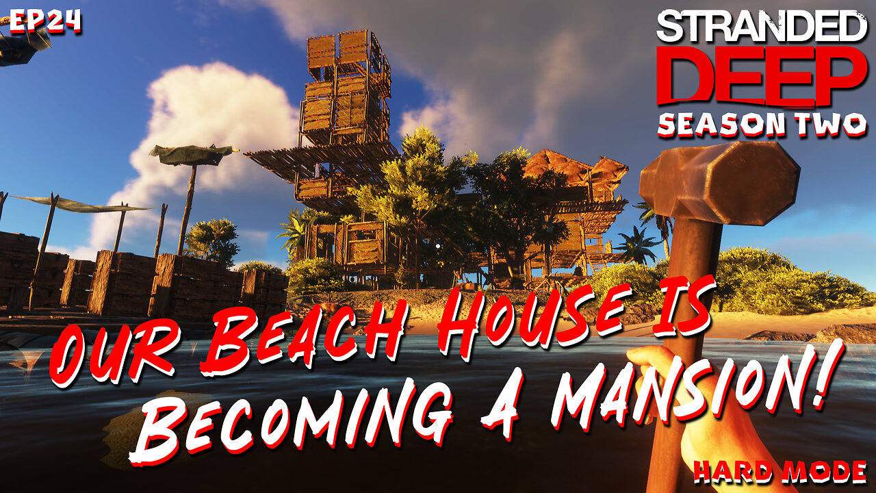 Our Beach House Is Becoming A Mansion | Stranded Deep | S2EP24