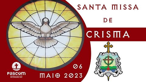 Santa Missa de Crisma - 06/05/2023 - 16:00