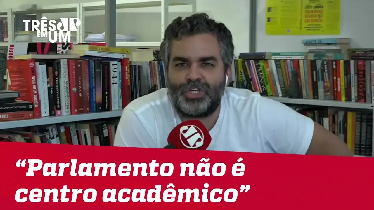 Carlos Andreazza: "Parlamento não é centro acadêmico"