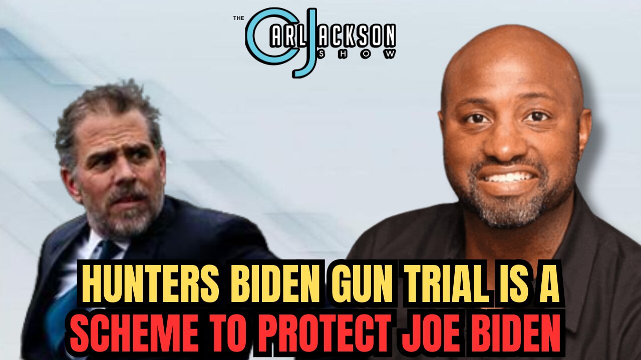 The Carl Jackson Show Live-"HUNTERS BIDEN GUN TRIAL IS A SCHEME TO PROTECT JOE BIDEN "