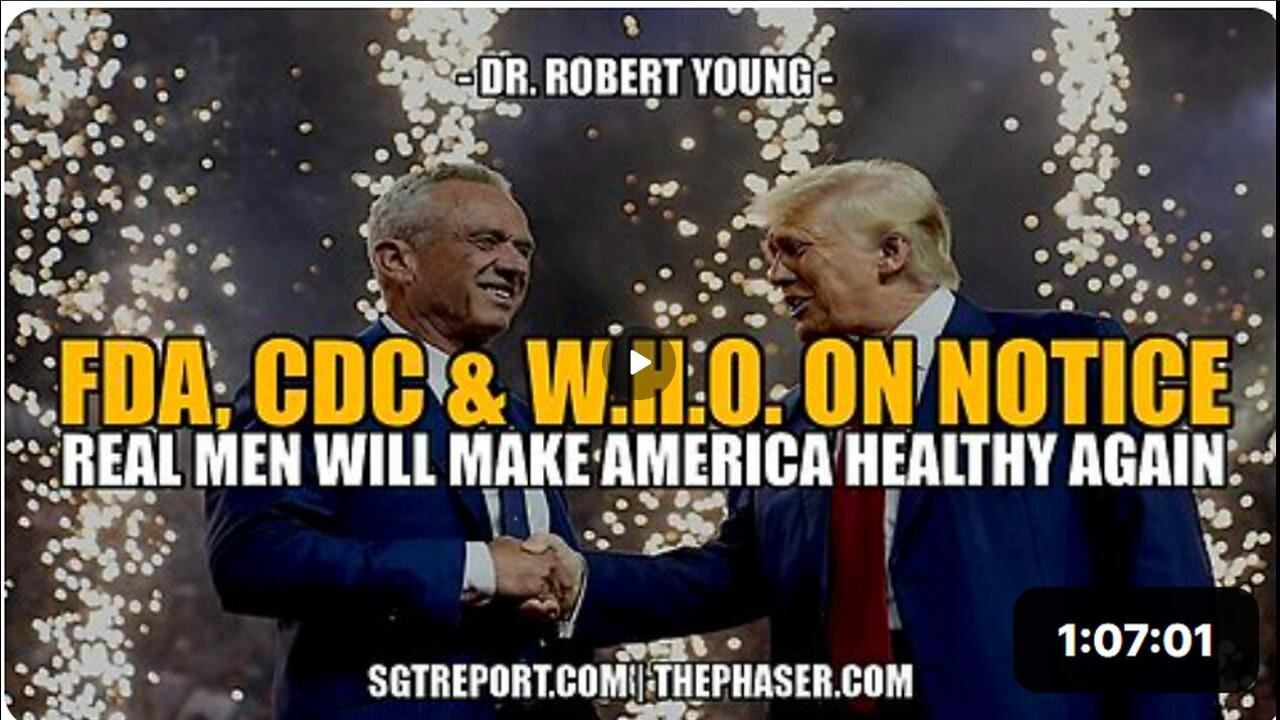 MAHA! TRUMP & KENNEDY PUT FDA, CDC & WHO ON NOTICE: YOU'RE DONE - Dr Robert Young - SGT Report (11/12/24)