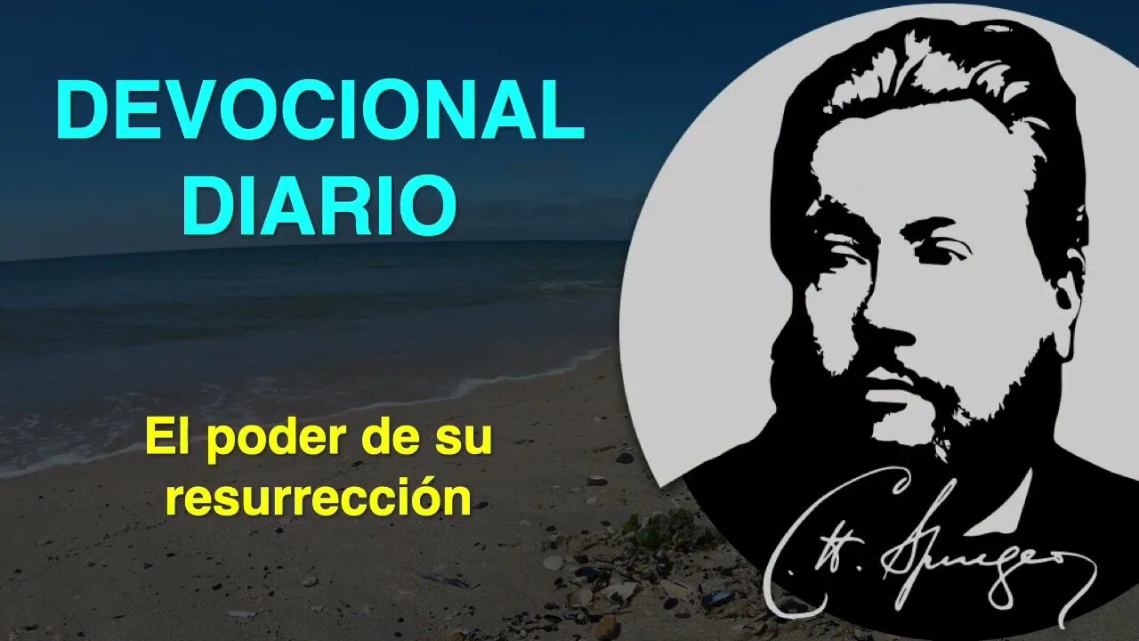 El poder de su resurrección (Filipenses 3:10) Devocional de hoy Charles Spurgeon