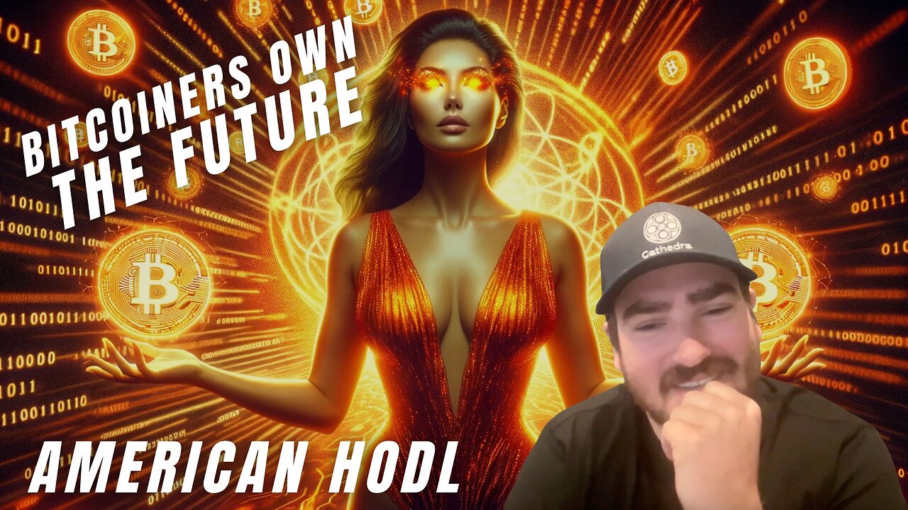 OWNING #BITCOIN MEANS WE OWN THE FUTURE - AMERICAN HODL