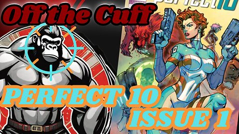 Off the Cuff: Perfect 10 Issue 1