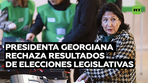 La presidenta georgiana no reconoce los resultados oficiales de las legislativas