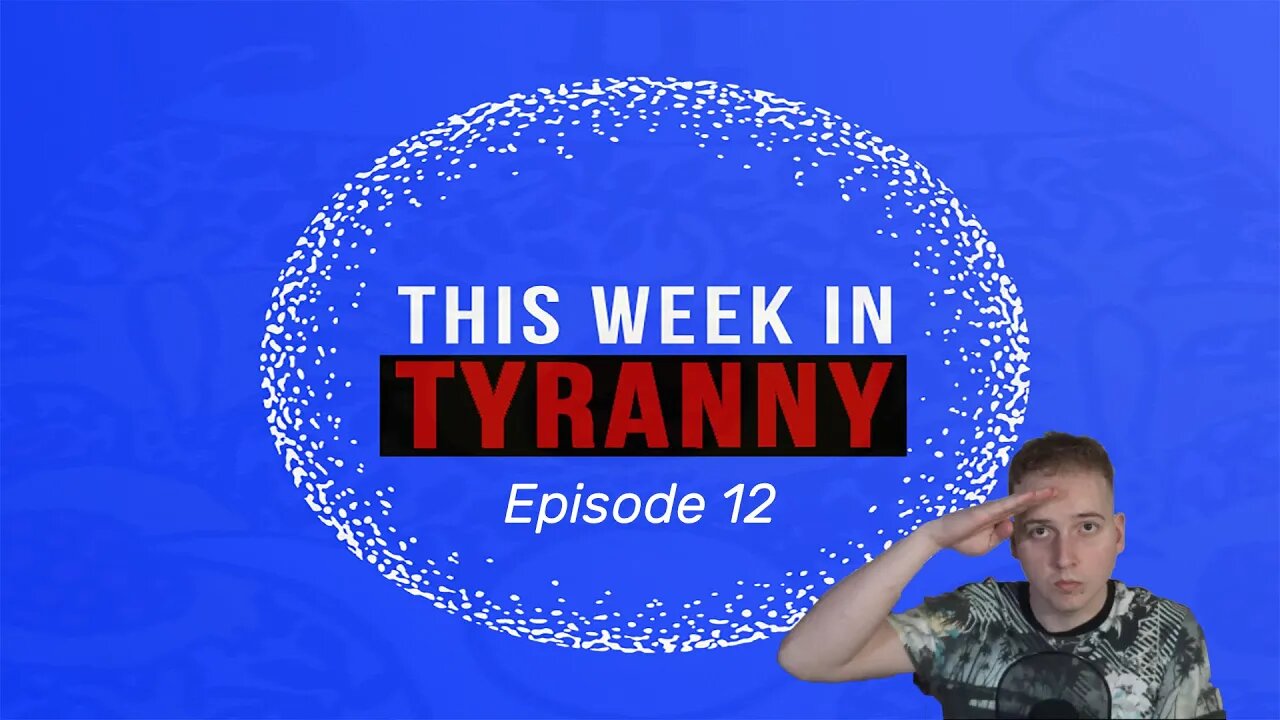 This Week in Tyranny - Episode 12