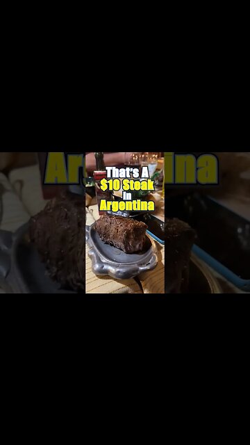 That's A $10 Steak In Argentina