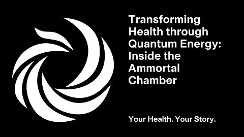 Transforming Health through Quantum Energy: Inside the Ammortal Chamber