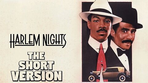 Harlem Nights in 2 minutes or less