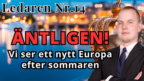 Ledaren 14 - Efter sommaren väntar ett nytt Europa och ett Frihetsnytt starkare än någonsin tidigare