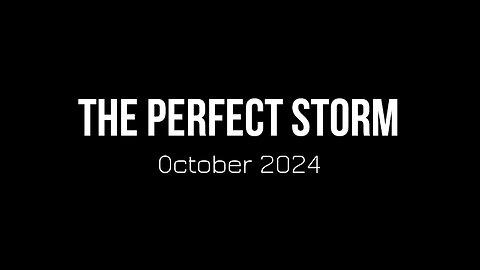 The Perfect Storm Comes - October 2024?