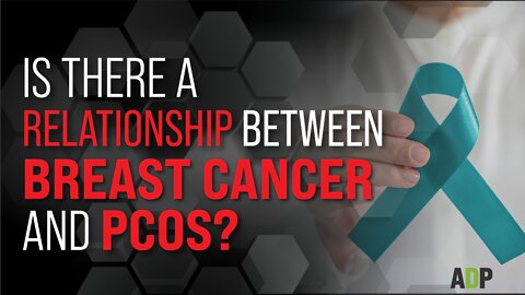 Is There a Relationship Between Breast Cancer and PCOS?