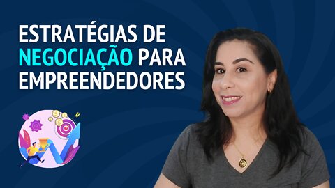 ESTRATÉGIAS DE NEGOCIAÇÃO PARA EMPREENDEDORES