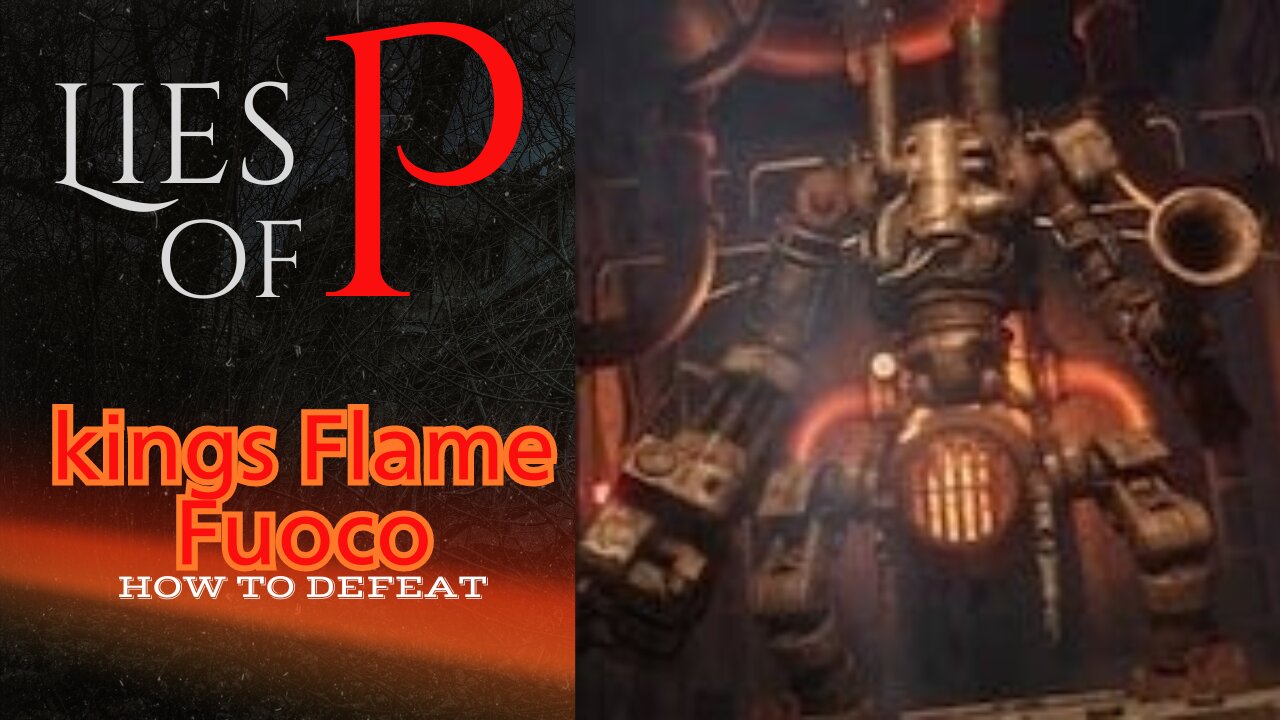 How to beat King’s Flame, Fuoco Lies of P