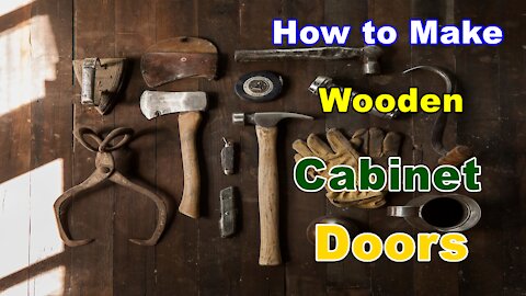 How to Make Wooden Cabinet Doors