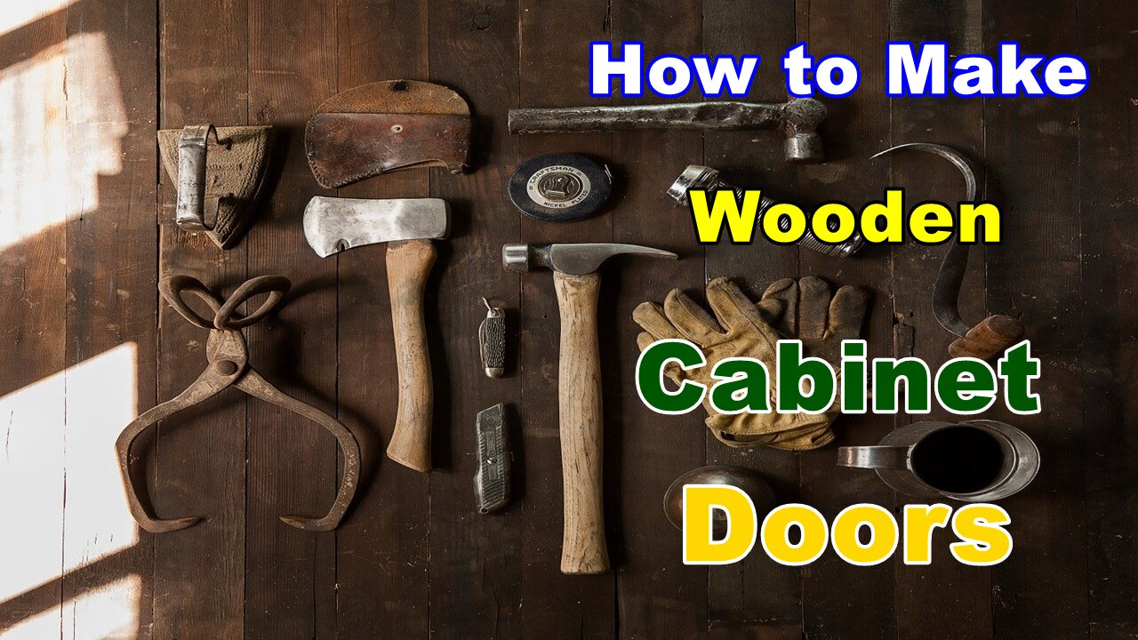 How to Make Wooden Cabinet Doors