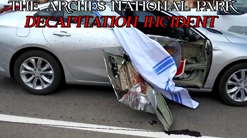 The Arches National Park Decapitation Incident (Rumble UNCENSORED Cut)