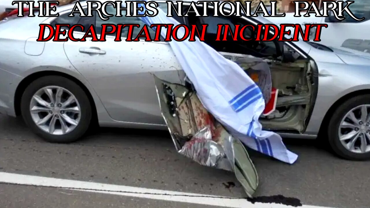 The Arches National Park Decapitation Incident (Rumble UNCENSORED Cut)