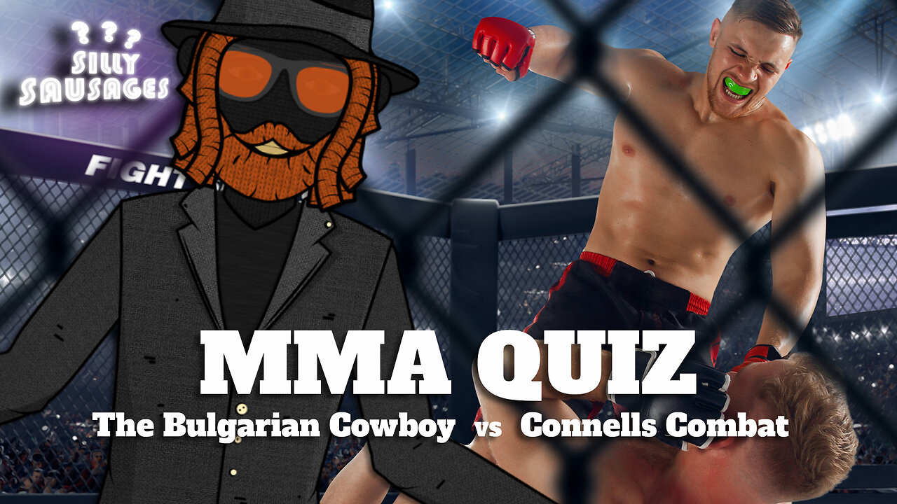 The Silly Sausages MMA Quiz: Connells Combat & The Bulgarian Cowboy