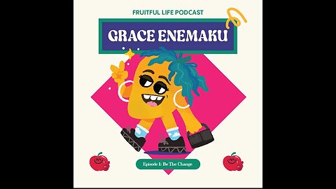 Frutiful Life Ep1: Grace Enemaku