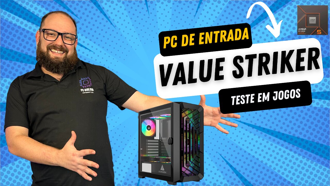 Value Striker: PC Gamer com Custo-Benefício e Foco em Upgrades | Montagem e Benchmarks