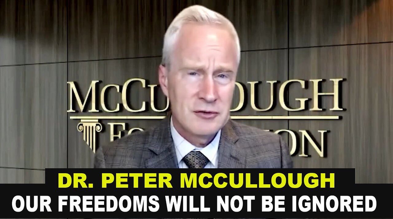 DR. PETER MCCULLOUGH - OUR FREEDOMS WILL NOT BE IGNORED: THE TRUTH ABOUT VACCINES