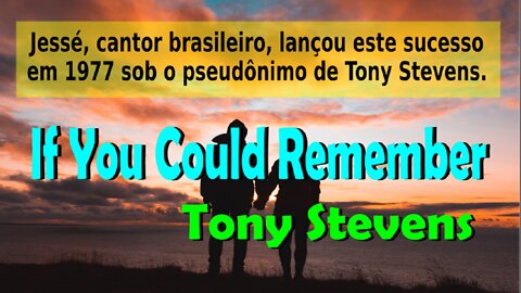 169 – IF YOU COULD REMEMBER – TONY STEVENS