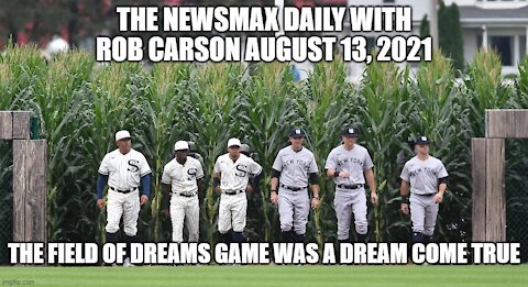 THE NEWSMAX DAILY WITH ROB CARSON AUGUST 13, 2021 PART 2!