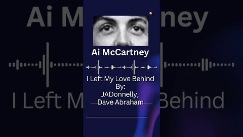 Ai McCartney, I Left My Love Behind By JADonnelly, Dave Abraham