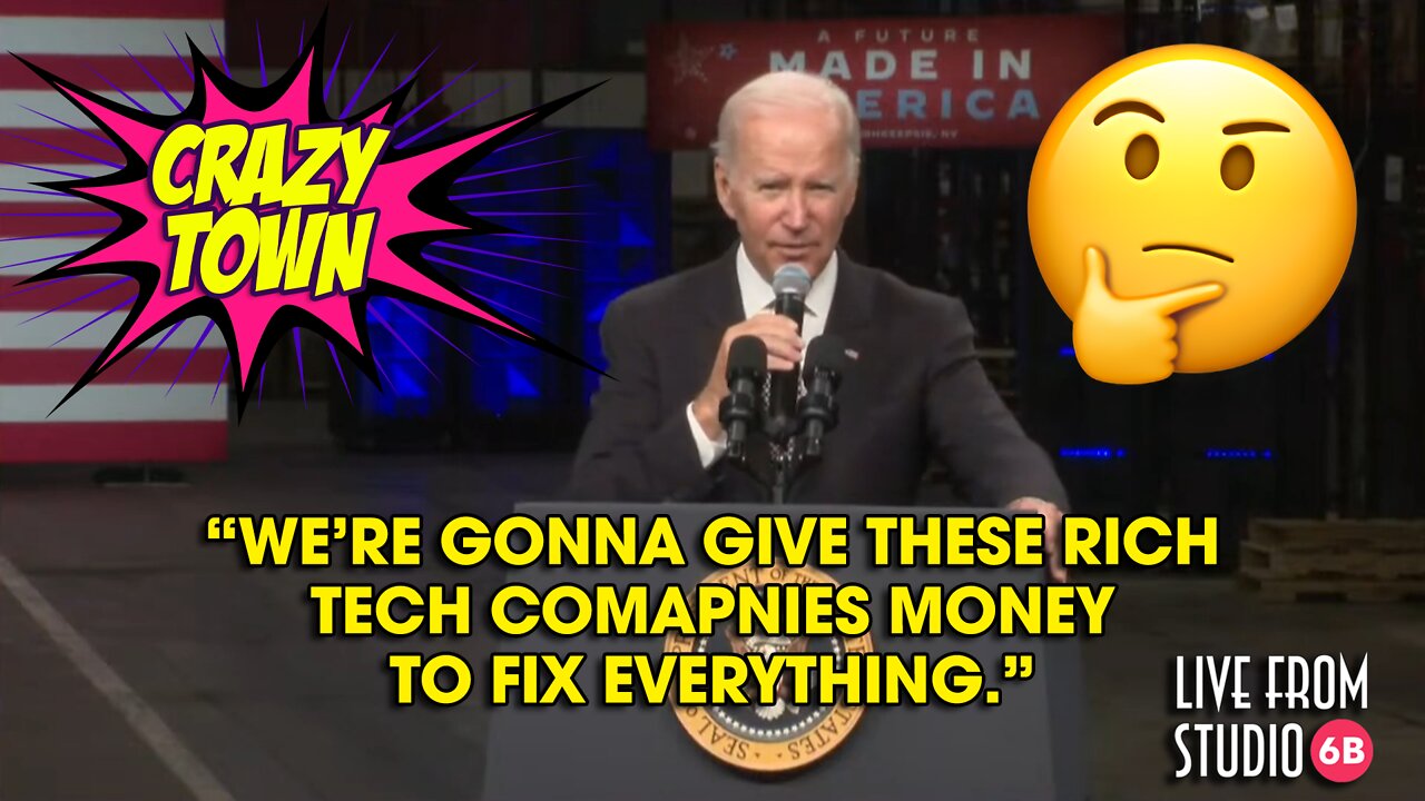 Joe Biden Wants to Give Tech Companies Money to Fix Everything! (Crazy Town)