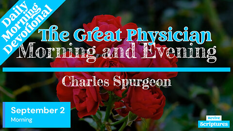 September 2 Morning Devotional | The Great Physician | Morning and Evening by Spurgeon