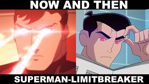 Now and Then *2022* (Superman-Limitbreaker)