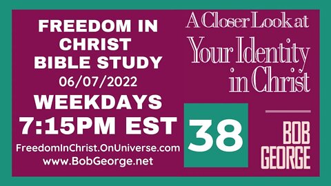 A Closer Look At Your Identity In Christ P38 by BobGeorge.net | Freedom In Christ Bible Study