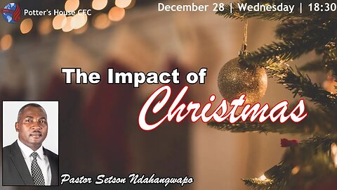 WEDNESDAY SERVICE PM | Pst Setson Ndahangwapo | THE IMPACT OF CHRISTMAS | 18:30 | 28 Dec 2022