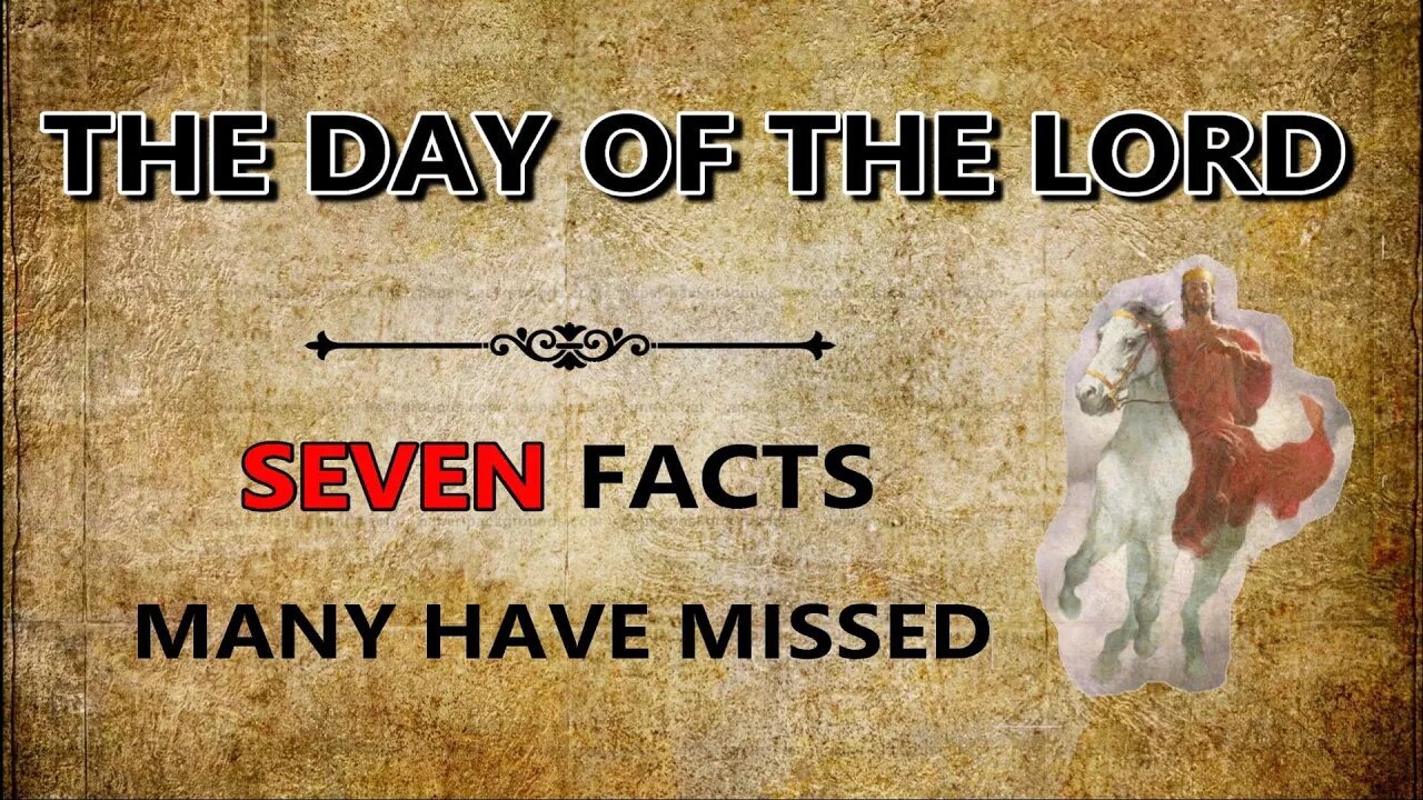 The Day of The Lord: Seven Facts Many Have Missed