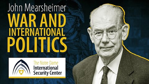 War and International Politics / John Mearsheimer / NDISC Seminar Series / Mearsheimer